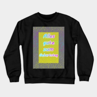 Alles Gute zum Geburtstag Crewneck Sweatshirt